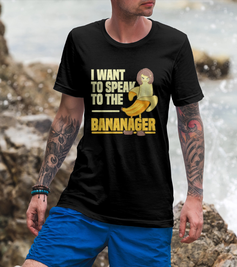 I Want To Speak To The Bananager Cartoon Banana T-Shirt