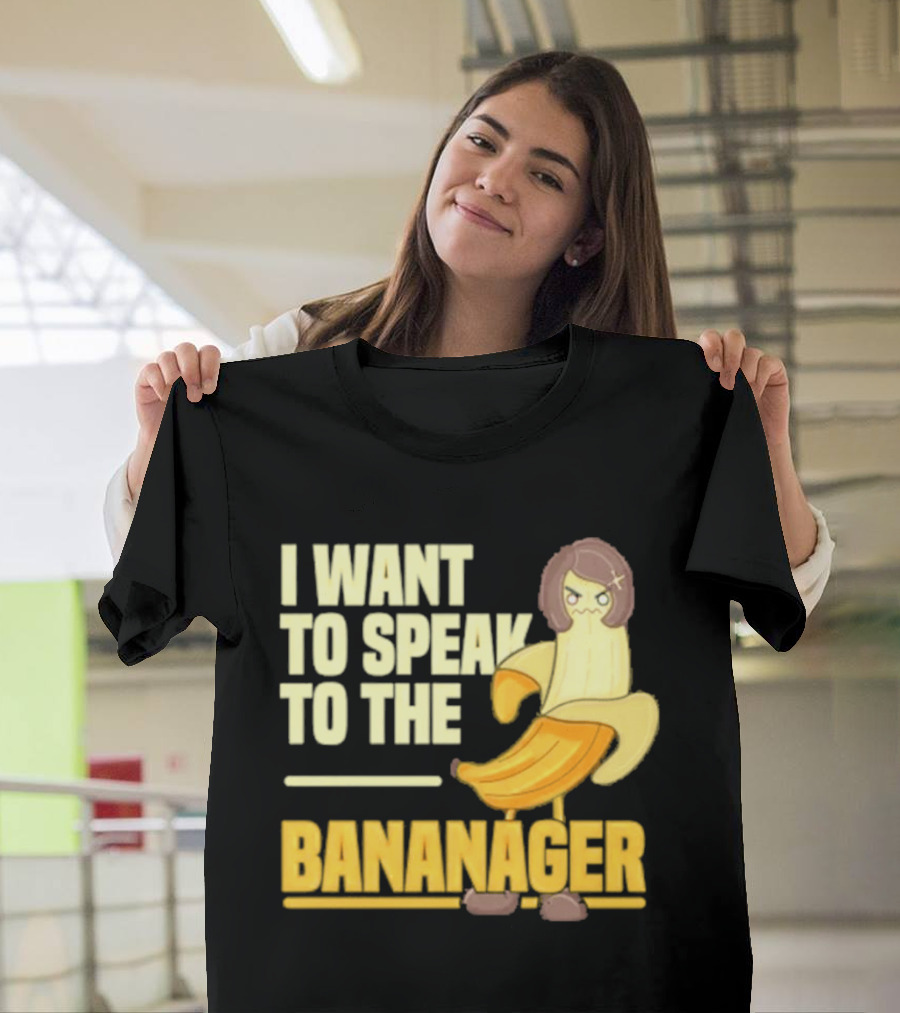 I Want To Speak To The Bananager Cartoon Banana T-Shirt