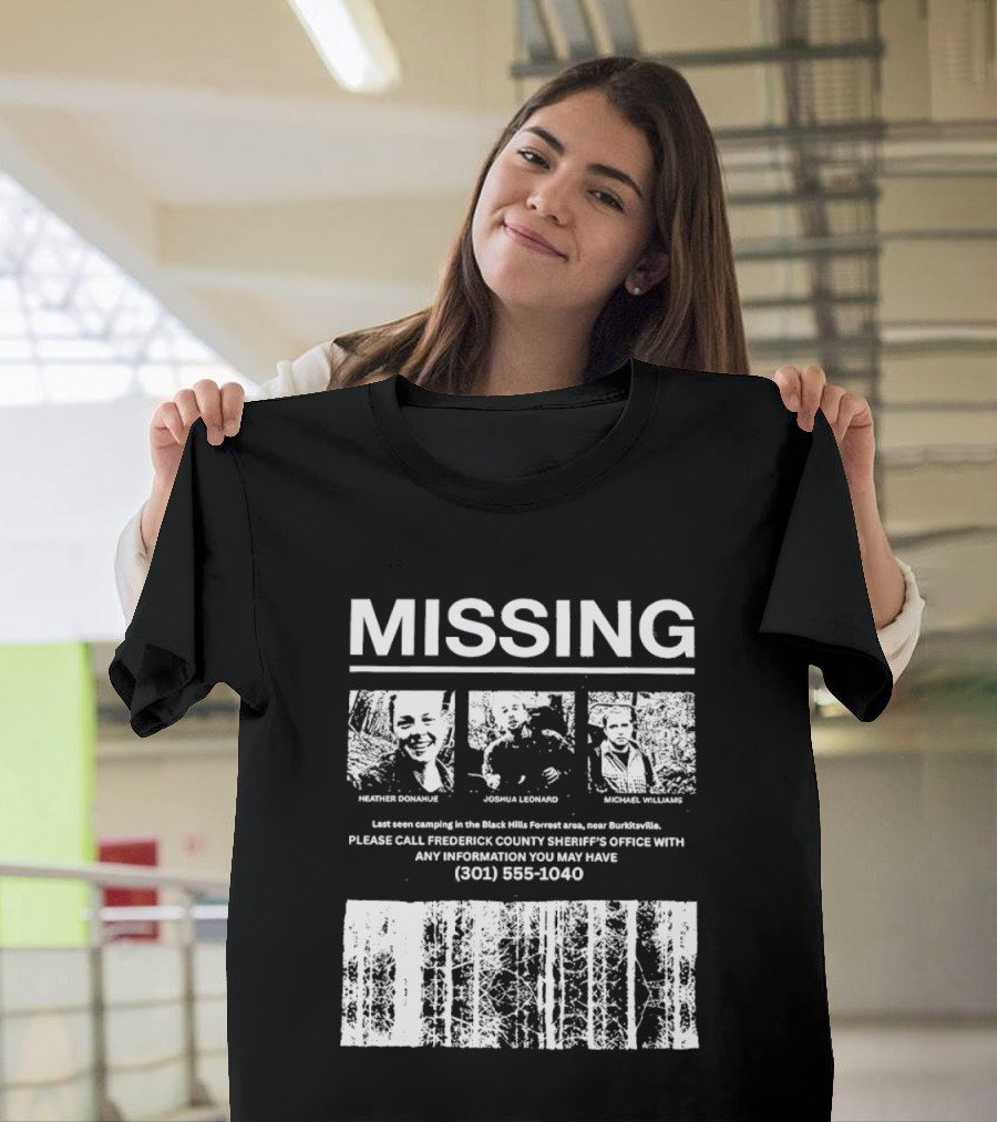 MISSING Blair Witch Project Heather Donahue Joshua Leonard Michael Williams Call 301 585 1040 T-Shirt