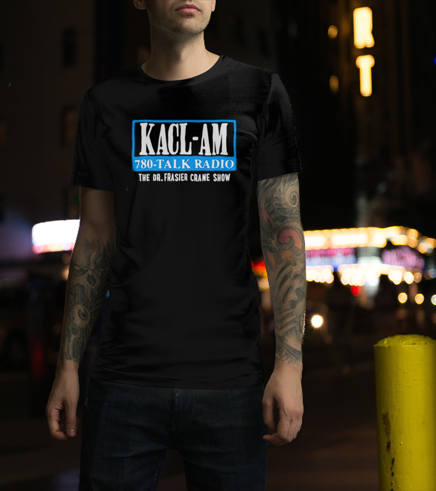 KACL AM 780 Talk Radio The Dr Frasier Crane Show T-Shirt