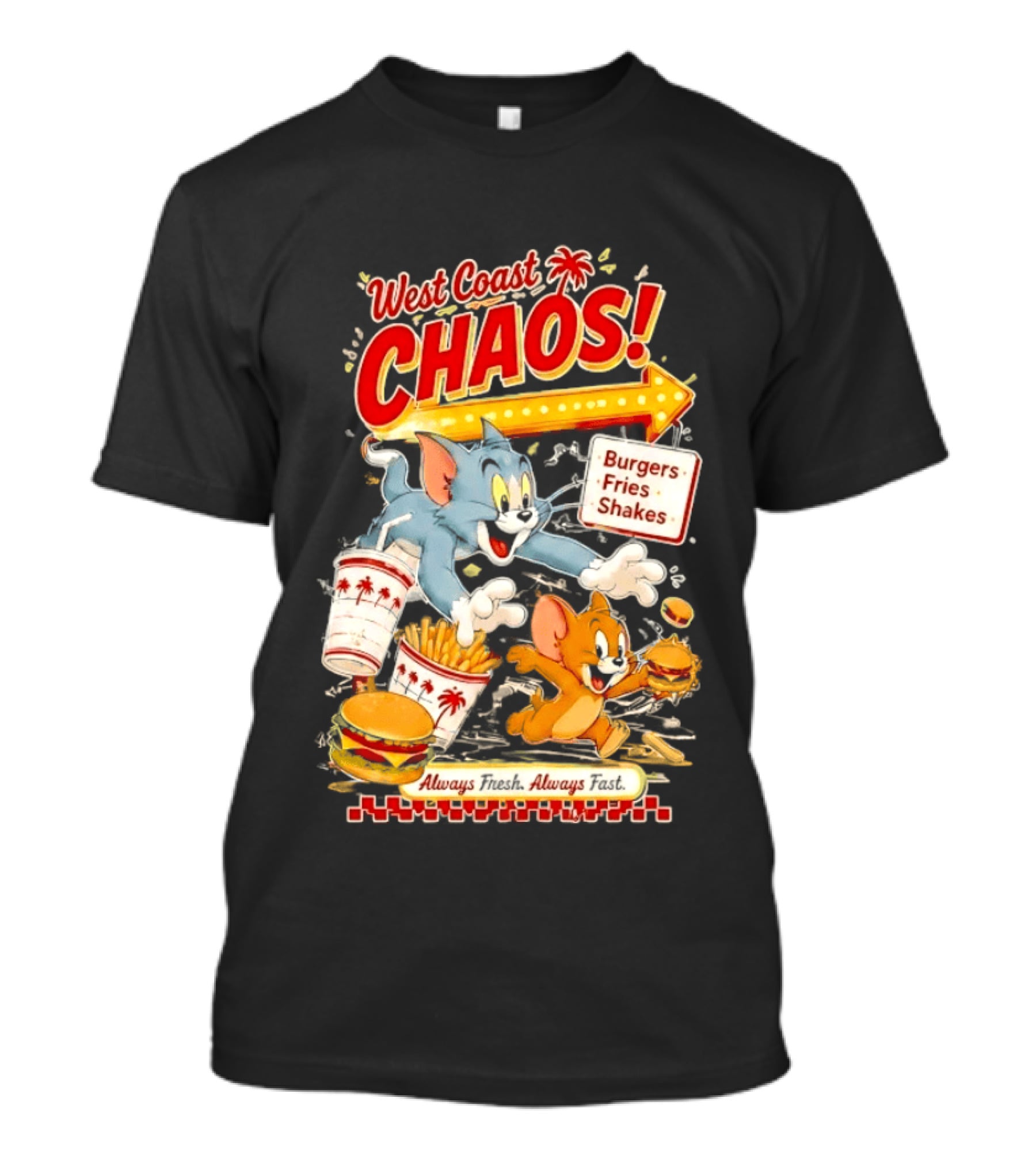 West Coast Chaos Tom And Jerry Burgers Fries Shakes Always T-Shirt