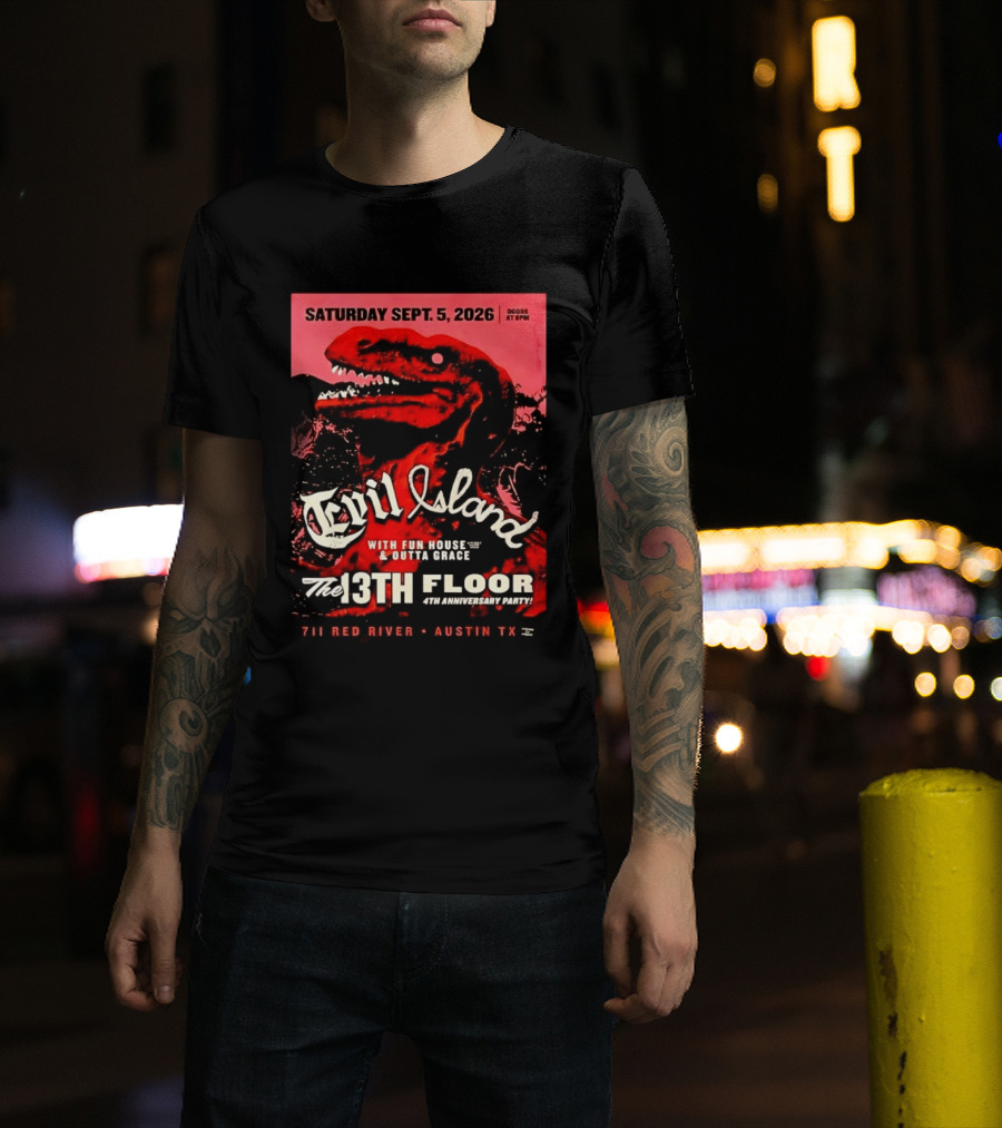 Saturday Sept. 5 2026 Evil Island With Fun House Outta Grace 13th Floor Austin TX Anniversary Party T-Shirt