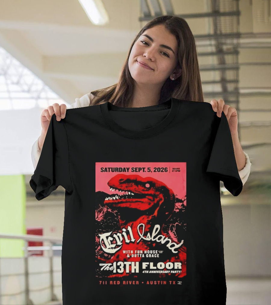Saturday Sept. 5 2026 Evil Island With Fun House Outta Grace 13th Floor Austin TX Anniversary Party T-Shirt
