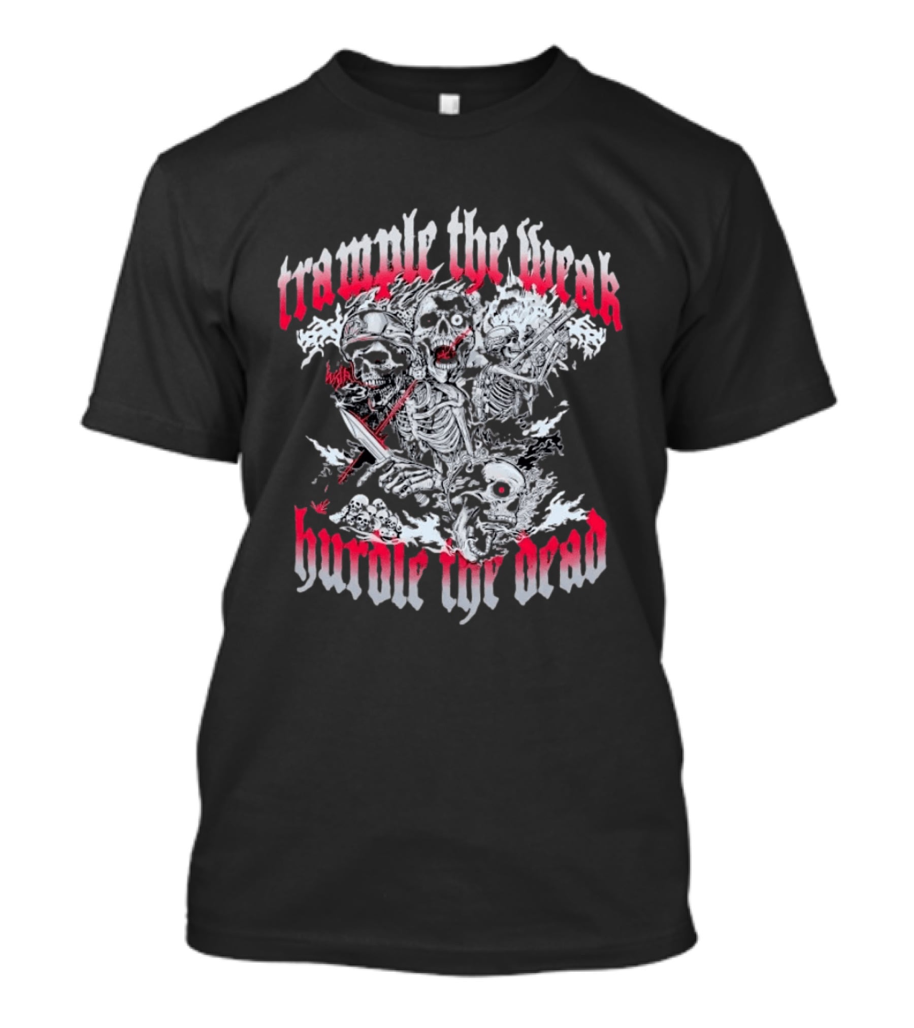 Skeleton Soldiers Trample The Weak Hurdle The Dead T-Shirt