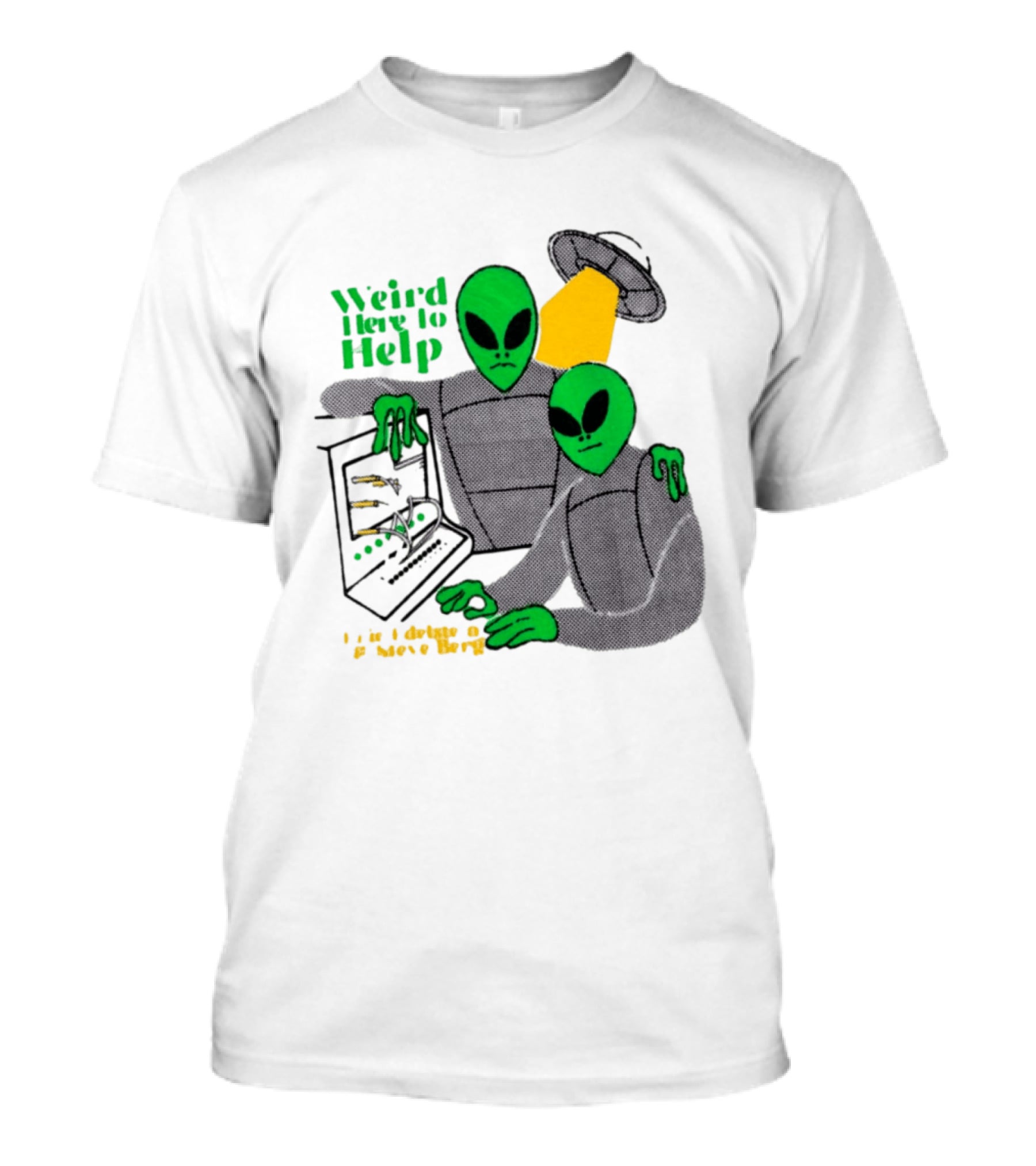 Weird Here To Help Alien Computer UFO T-Shirt