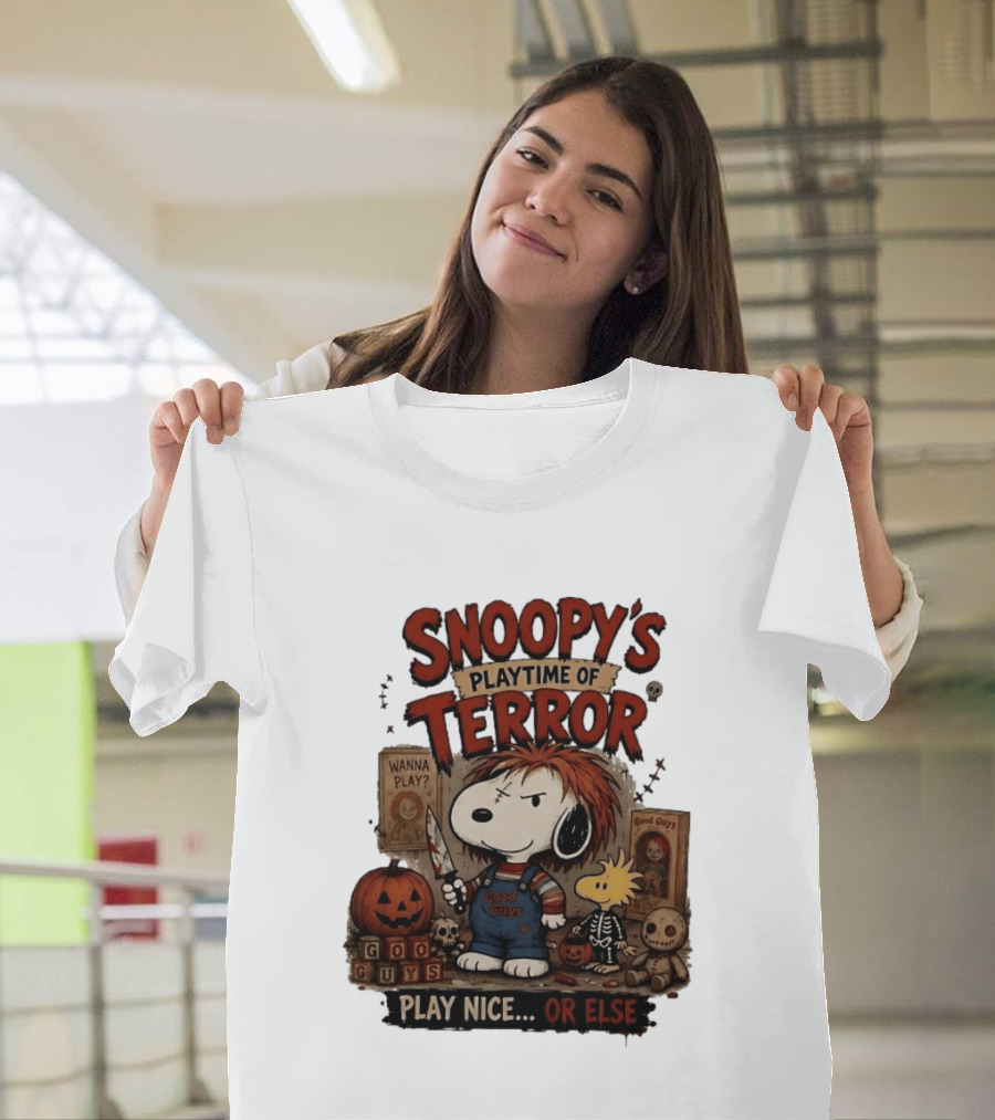 Snoopy's Playtime Of Terror Good Guys Wanna Play Nice Or Else T-Shirt