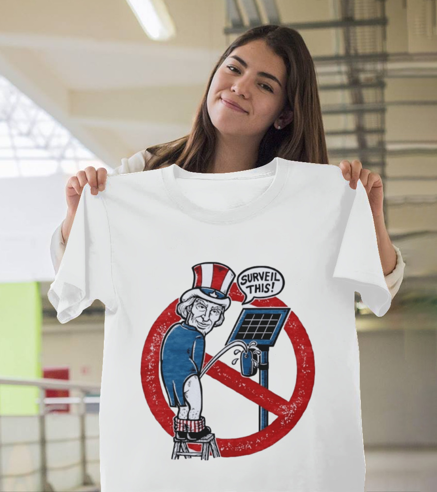 Uncle Sam Surveil This Anti Surveillance Political T-Shirt