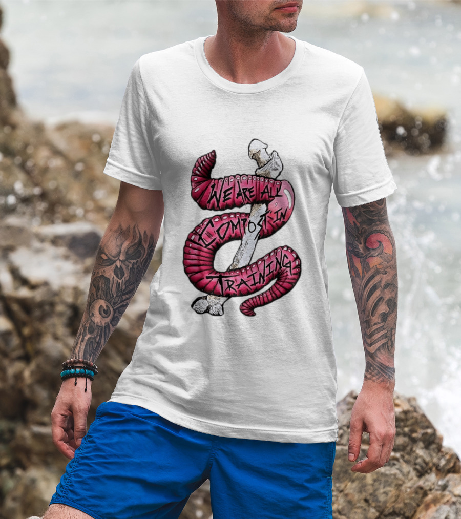 We Are All Compost In Training Earthworm Skeleton T-Shirt