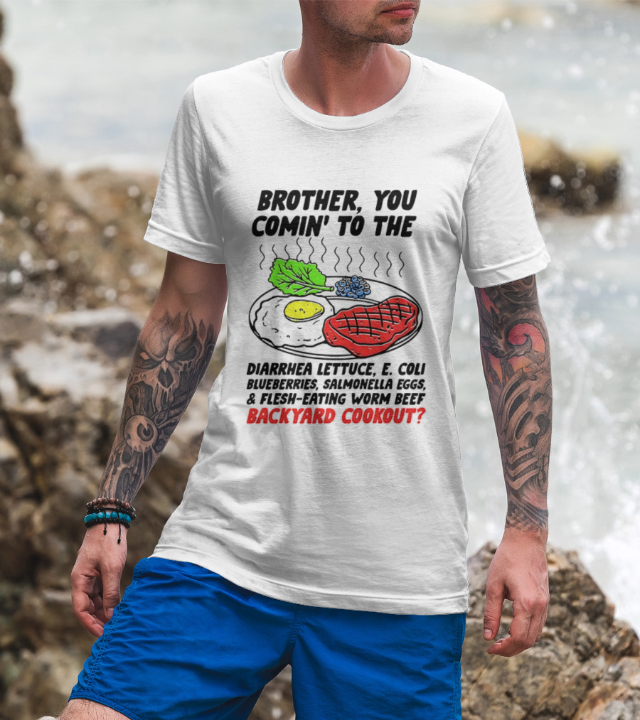 Brother You Comin’ To The Backyard Cookout T-Shirt