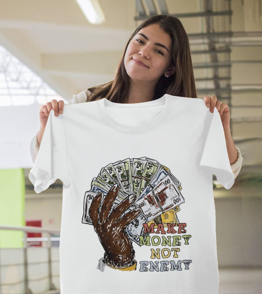 Make Money Not Enemy Cash Hand Hustle Wealth T-Shirt