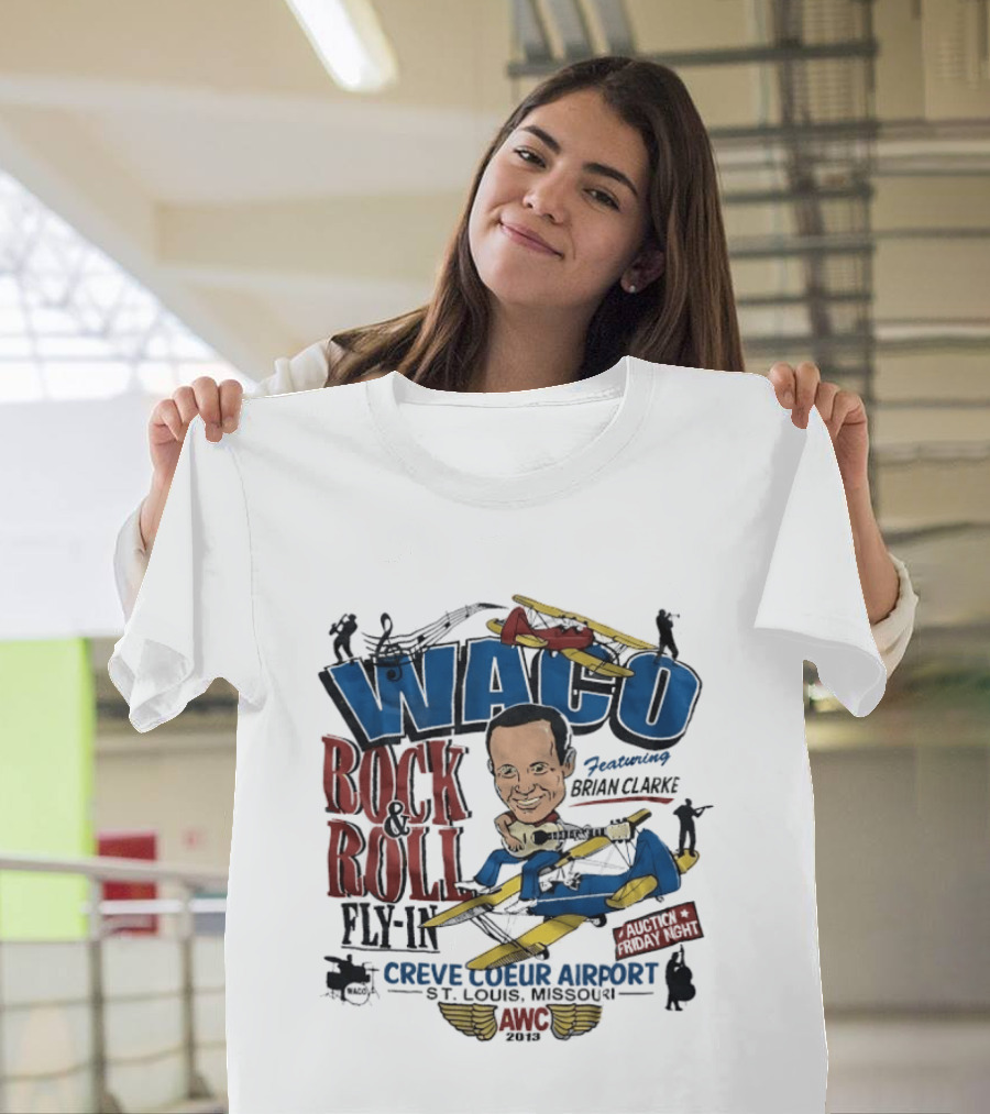 Waco Rock And Roll Fly In Featuring Brian Clarke Creve Coeur Airport St. Louis Missouri 2013 T-Shirt