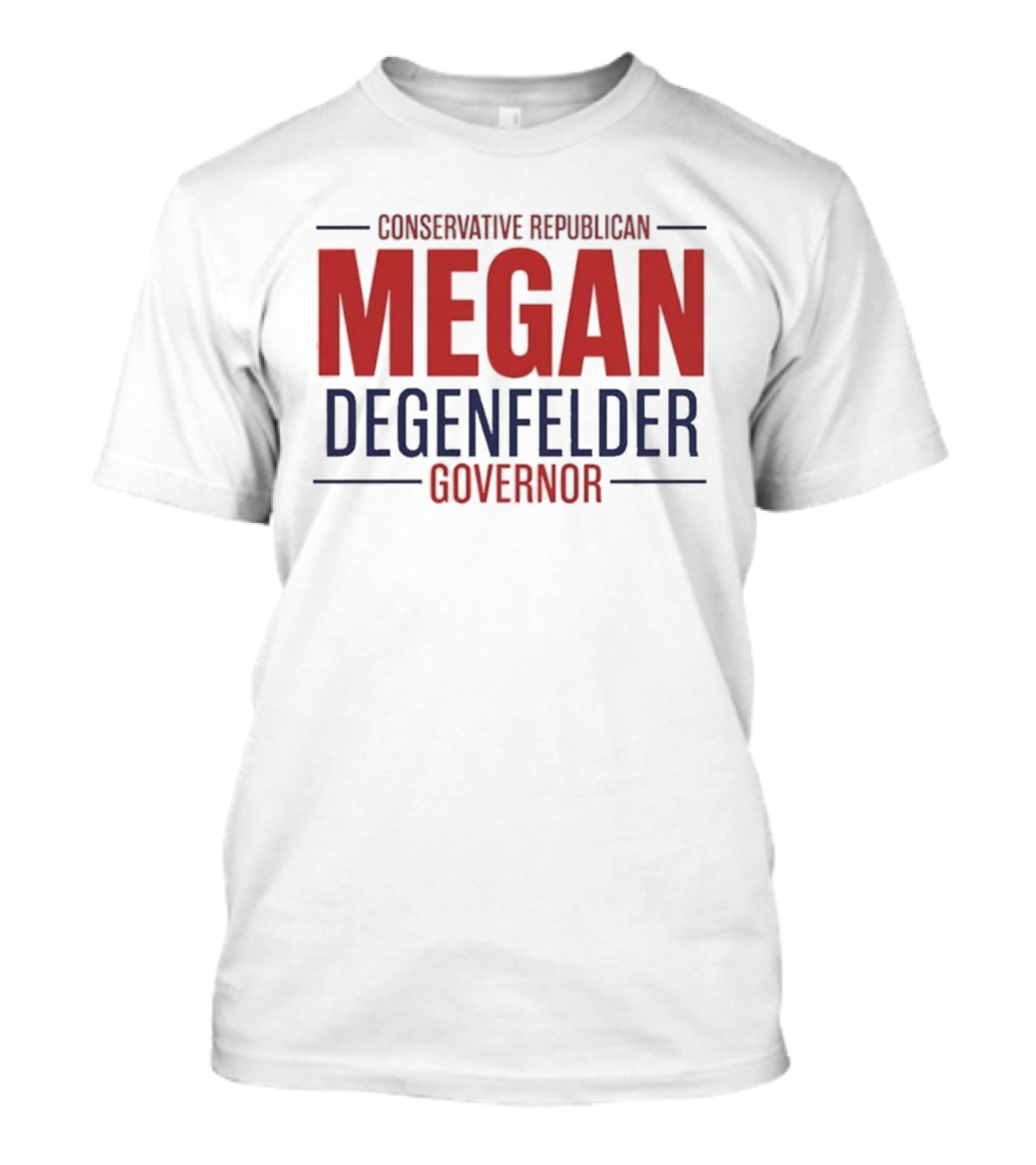 Conservative Republican Megan Degenfelder For Governor T-Shirt