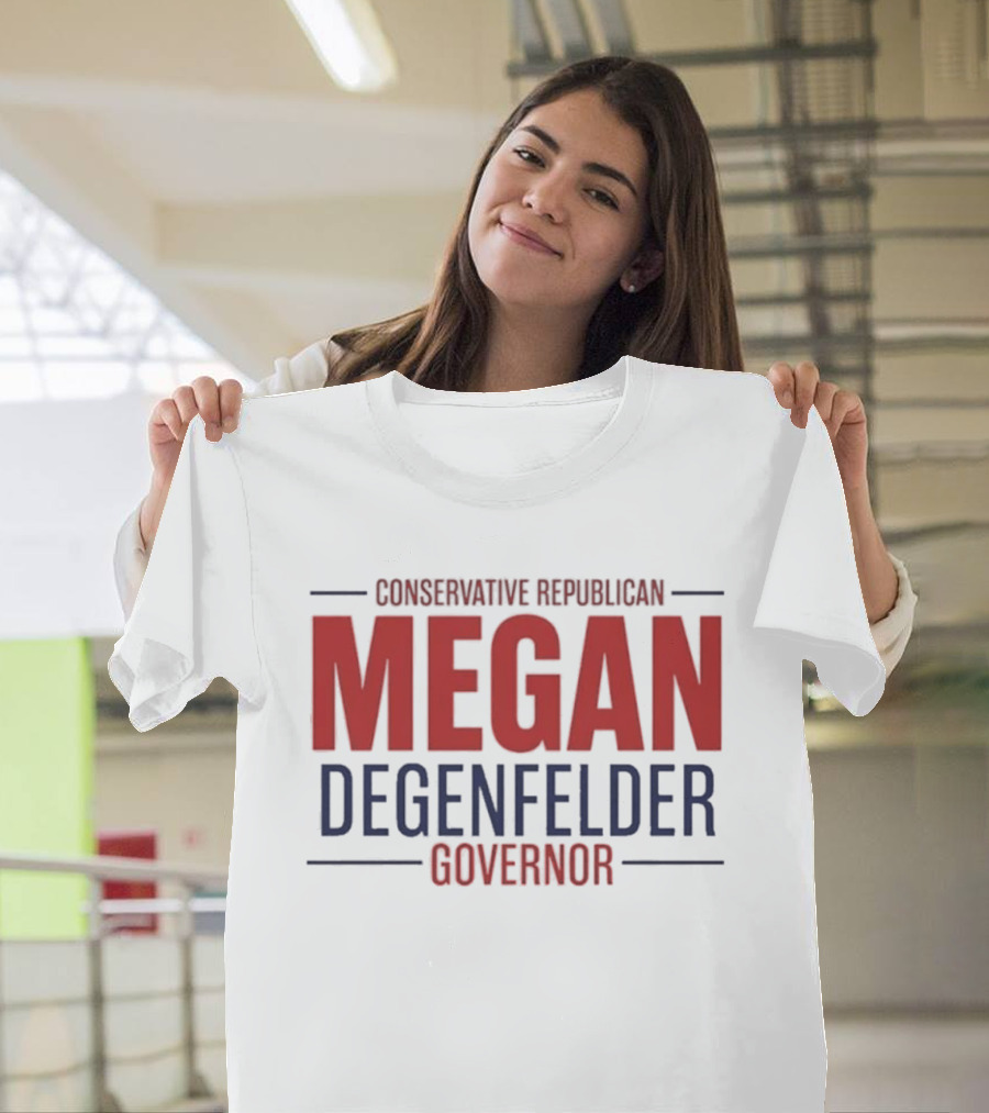 Conservative Republican Megan Degenfelder For Governor T-Shirt