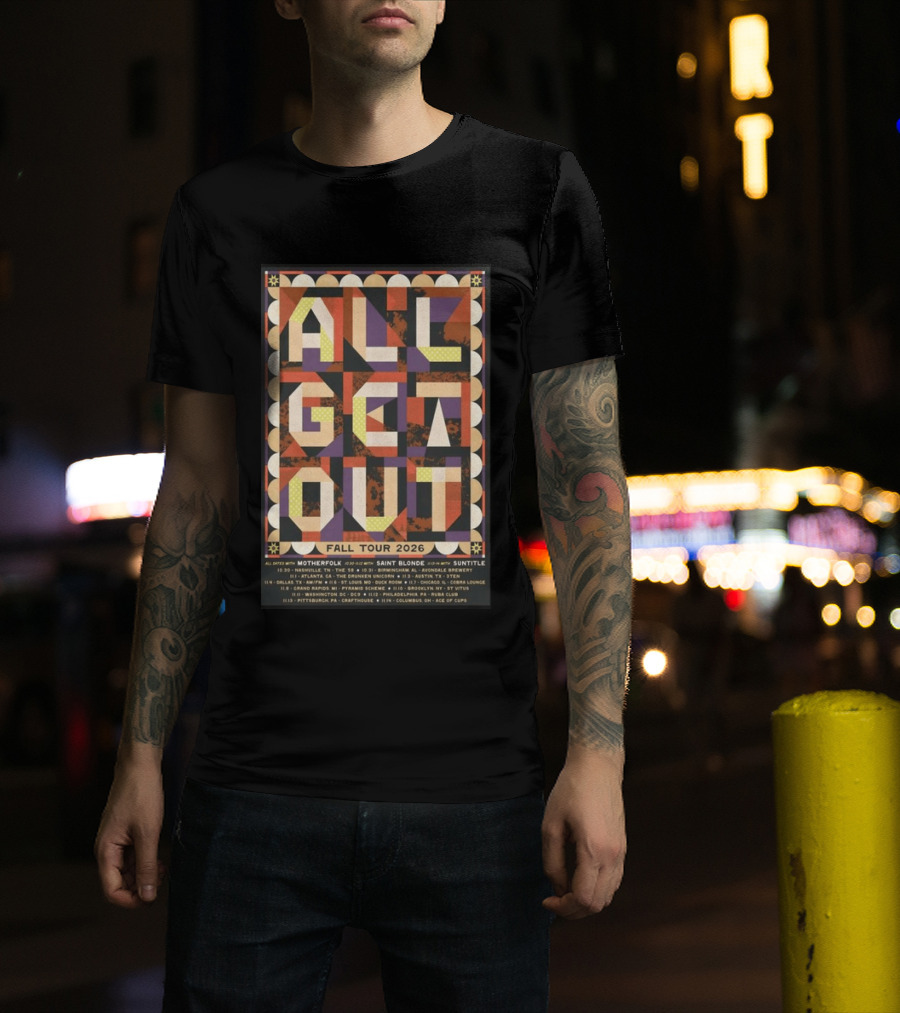 All Get Out Fall Tour 2026 With Motherfolk Saint Blonde And Suntilte Concert Dates And Venues T-Shirt