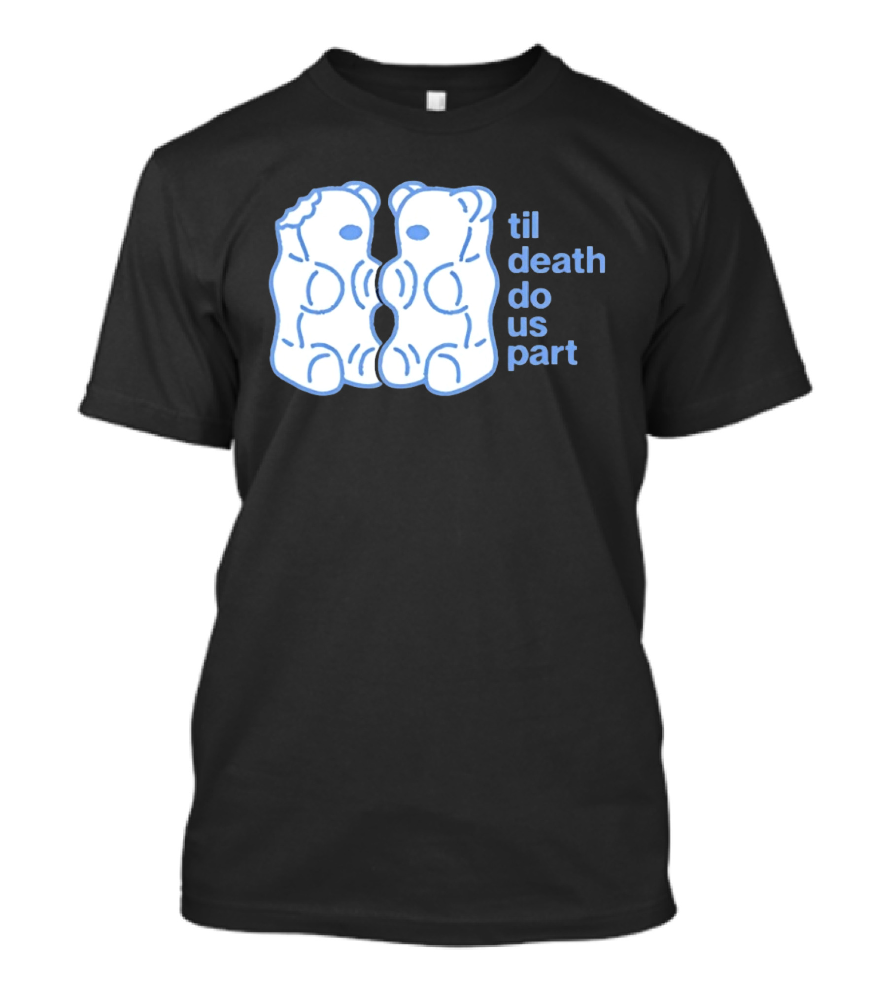 Til Death Do Us Part Gummy Bears Candy Duo T-Shirt