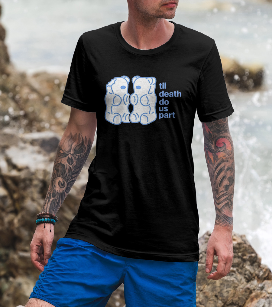 Til Death Do Us Part Gummy Bears Candy Duo T-Shirt