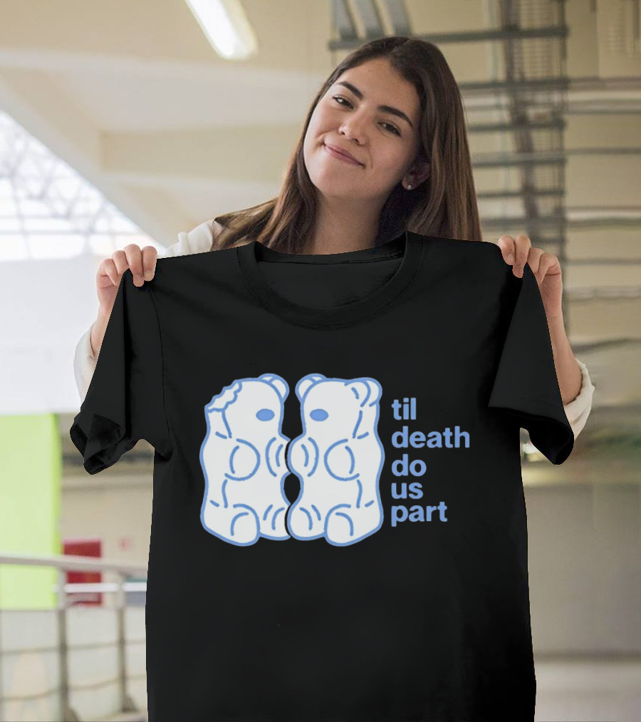 Til Death Do Us Part Gummy Bears Candy Duo T-Shirt