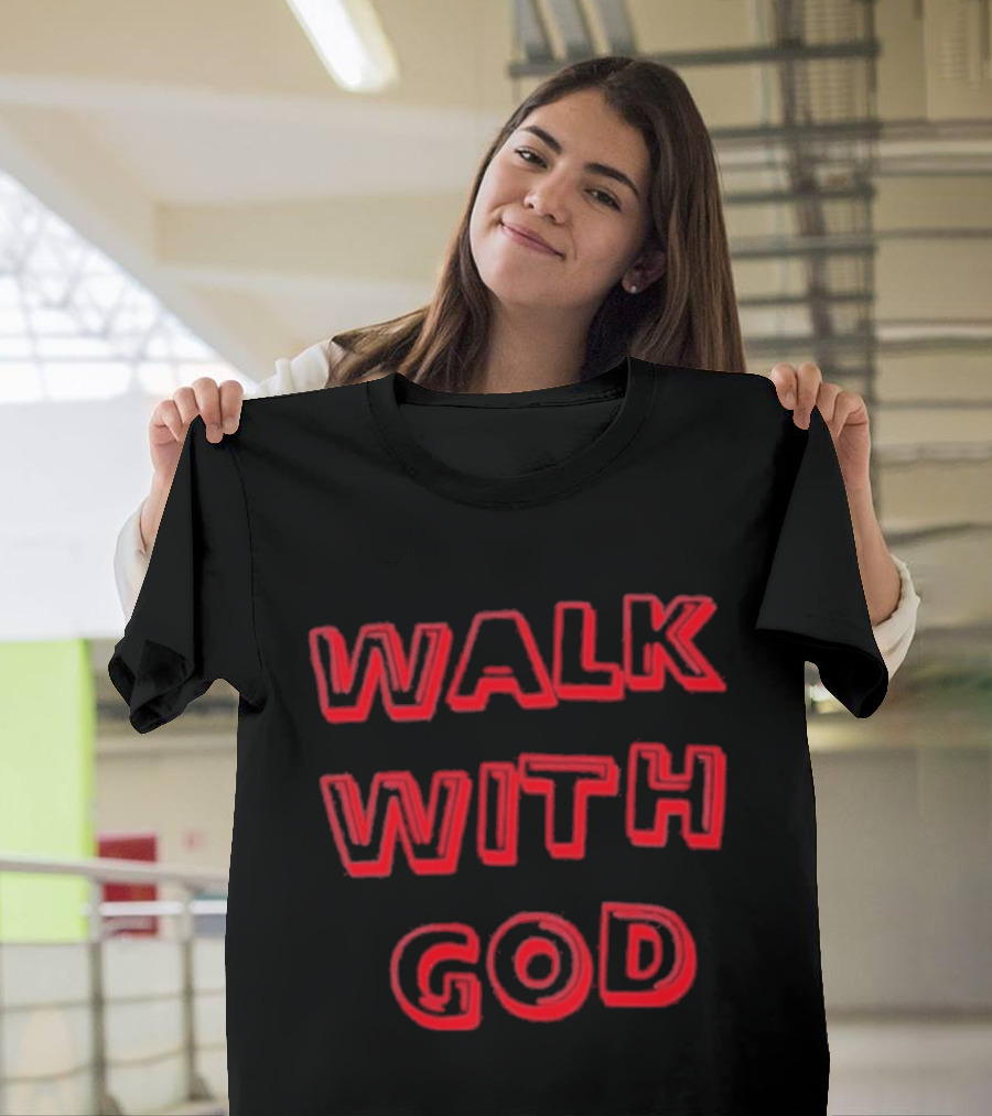 Walk With God Faith Spiritual Religious Encouragement T-Shirt