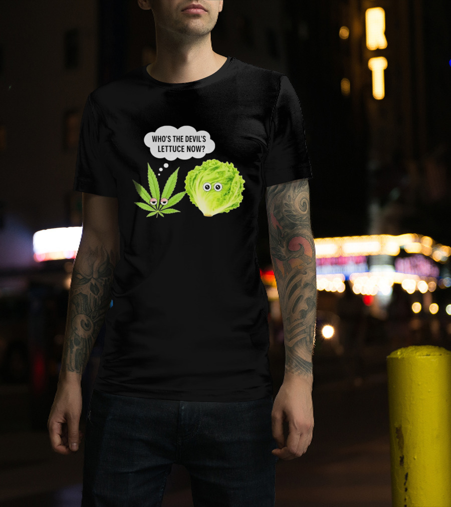 Who's The Devil's Lettuce Now Cannabis Leaf And Lettuce With Eyes T-Shirt
