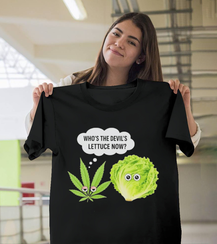 Who's The Devil's Lettuce Now Cannabis Leaf And Lettuce With Eyes T-Shirt