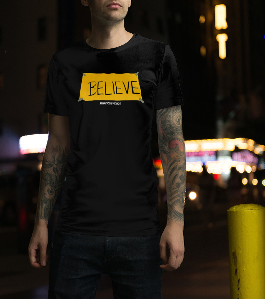 Believe Minnesota Vikings T-Shirt