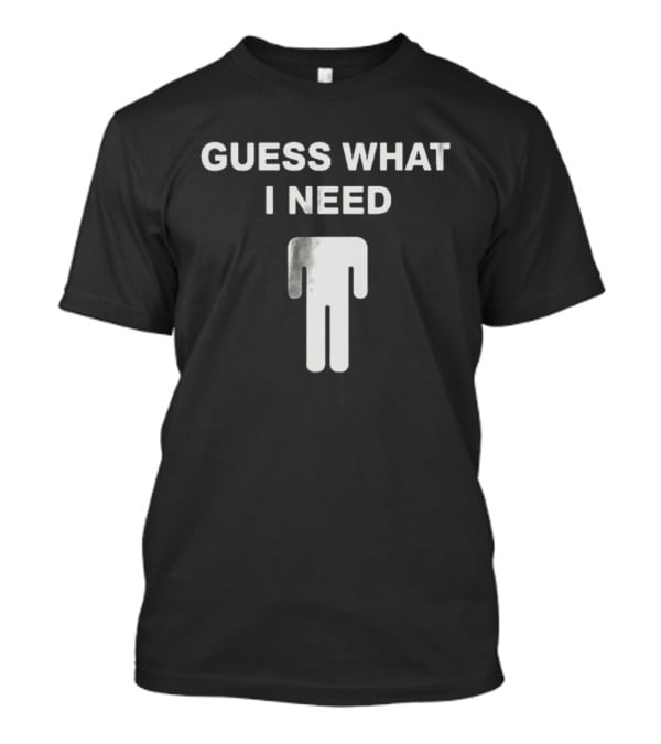 Billie Eilish Blohsh Guess What I Need T-Shirt