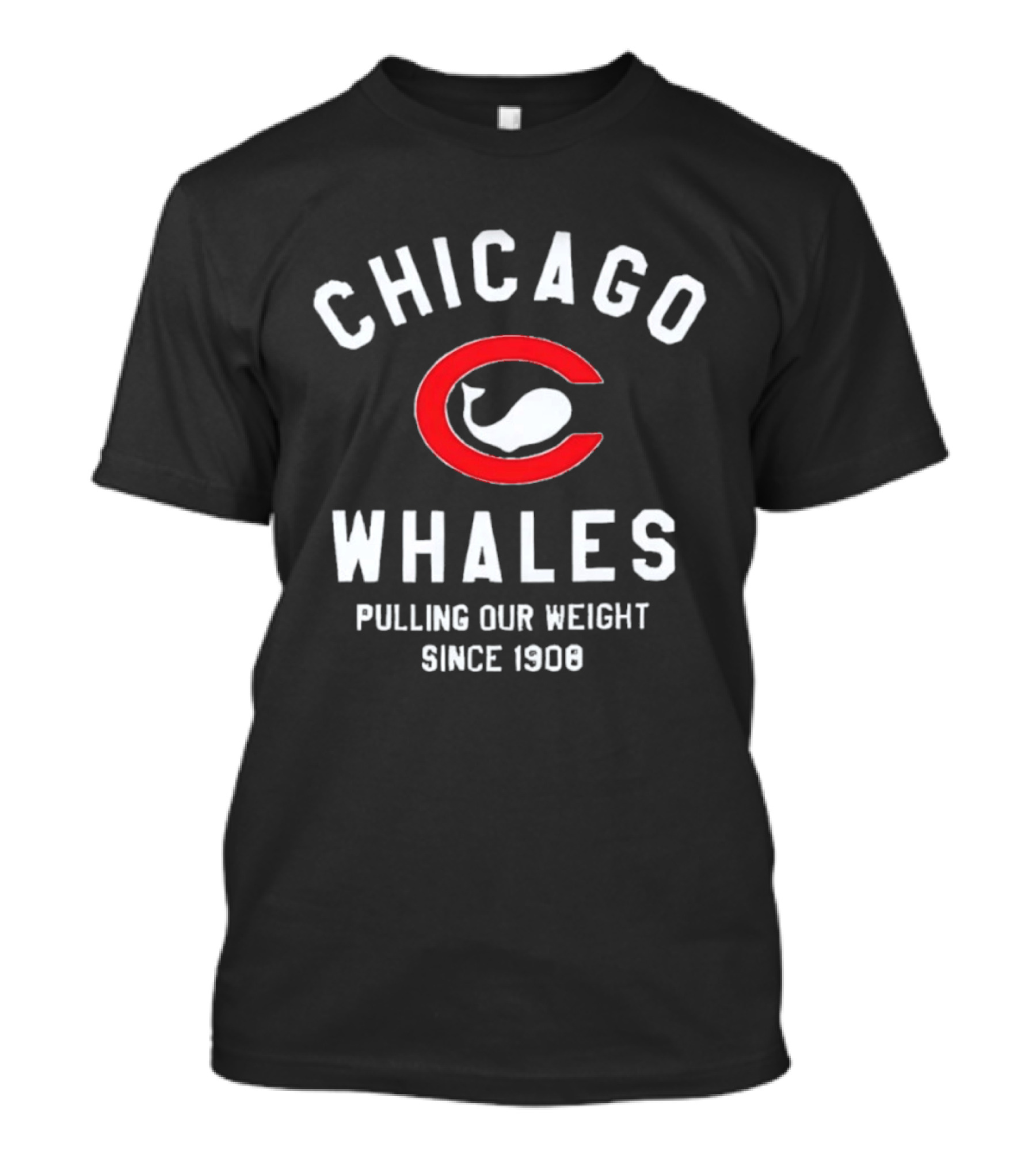 Chicago Whales Pulling Our Weight Since 1908 Red C With Whale T-Shirt
