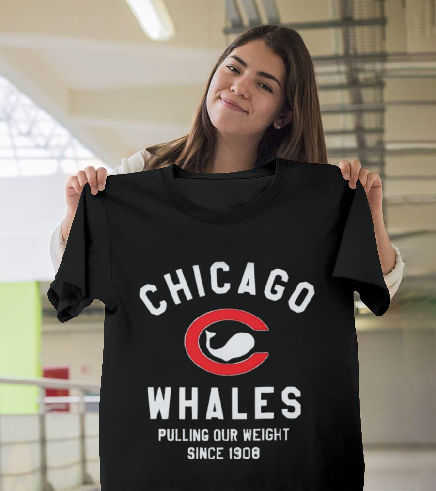 Chicago Whales Pulling Our Weight Since 1908 Red C With Whale T-Shirt