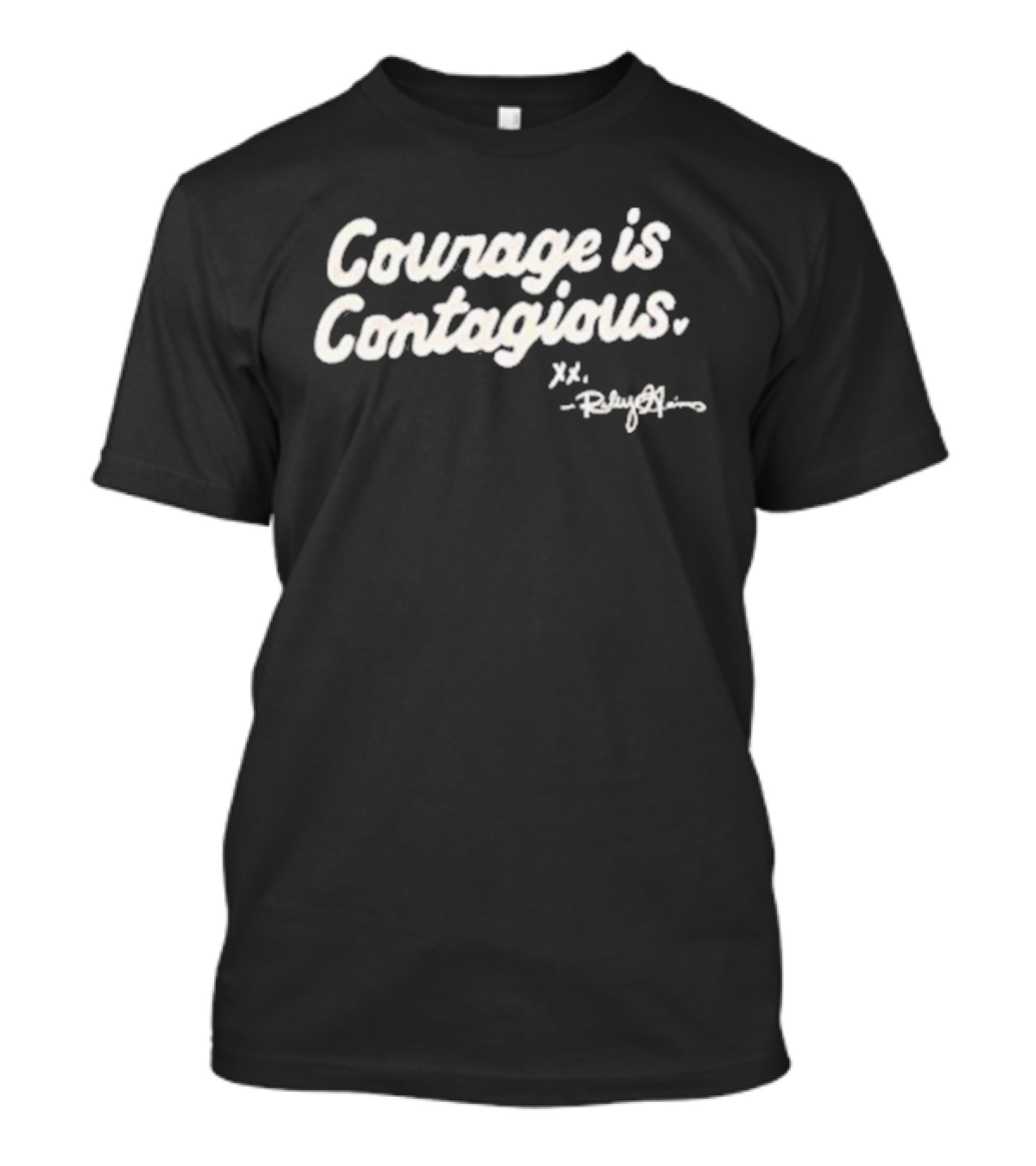 Courage Is Contagious Xo T-Shirt
