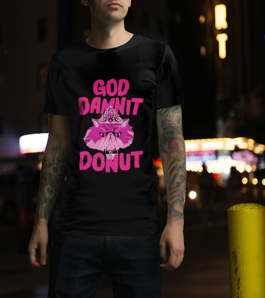 God Damnit Donut Grumpy Cat Princess T-Shirt