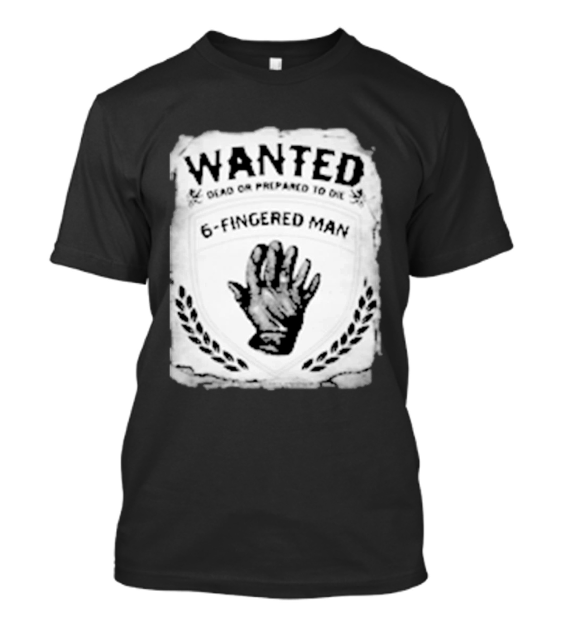 WANTED Dead Or Prepared To Die 6 Fingered Man T-Shirt