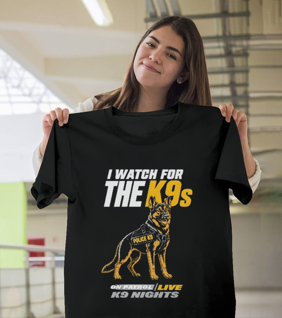 I For The K9s Police K9s On Patrol Live K9 Nights T-Shirt
