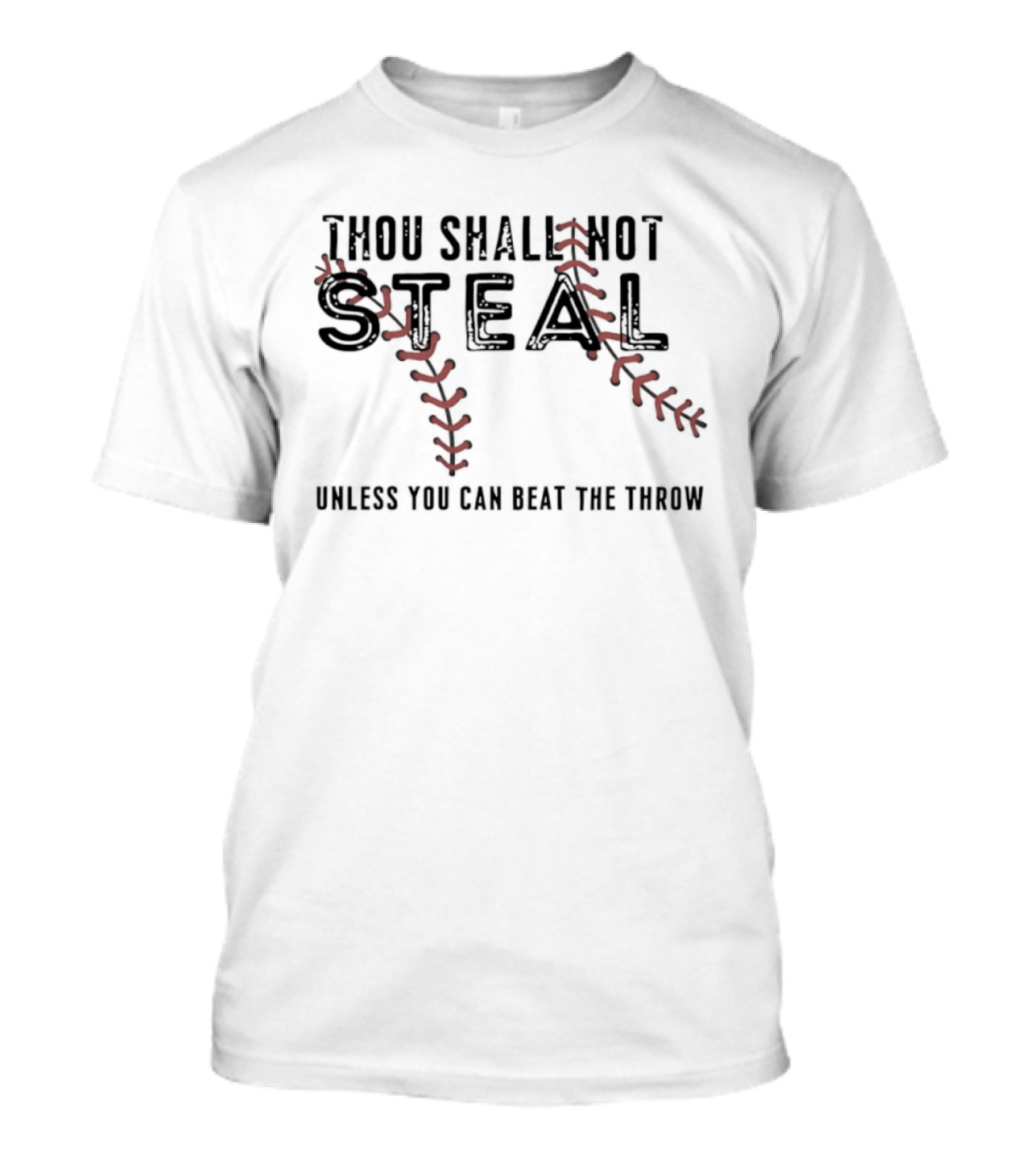Thou Shall Not Steal Baseball Stitching Unless You Can Beat The Throw T-Shirt