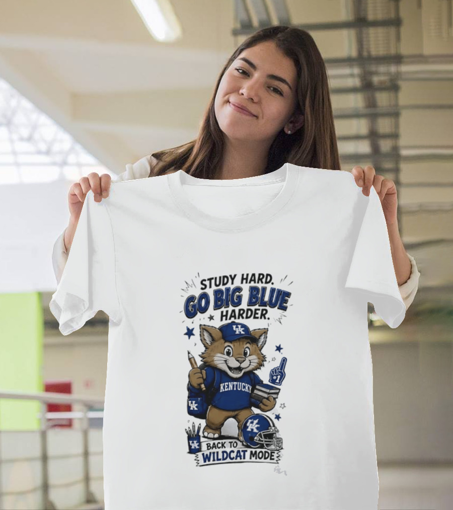 Study Hard Go Big Blue Harder Back To Wildcat Mode Kentucky Wildcats T-Shirt