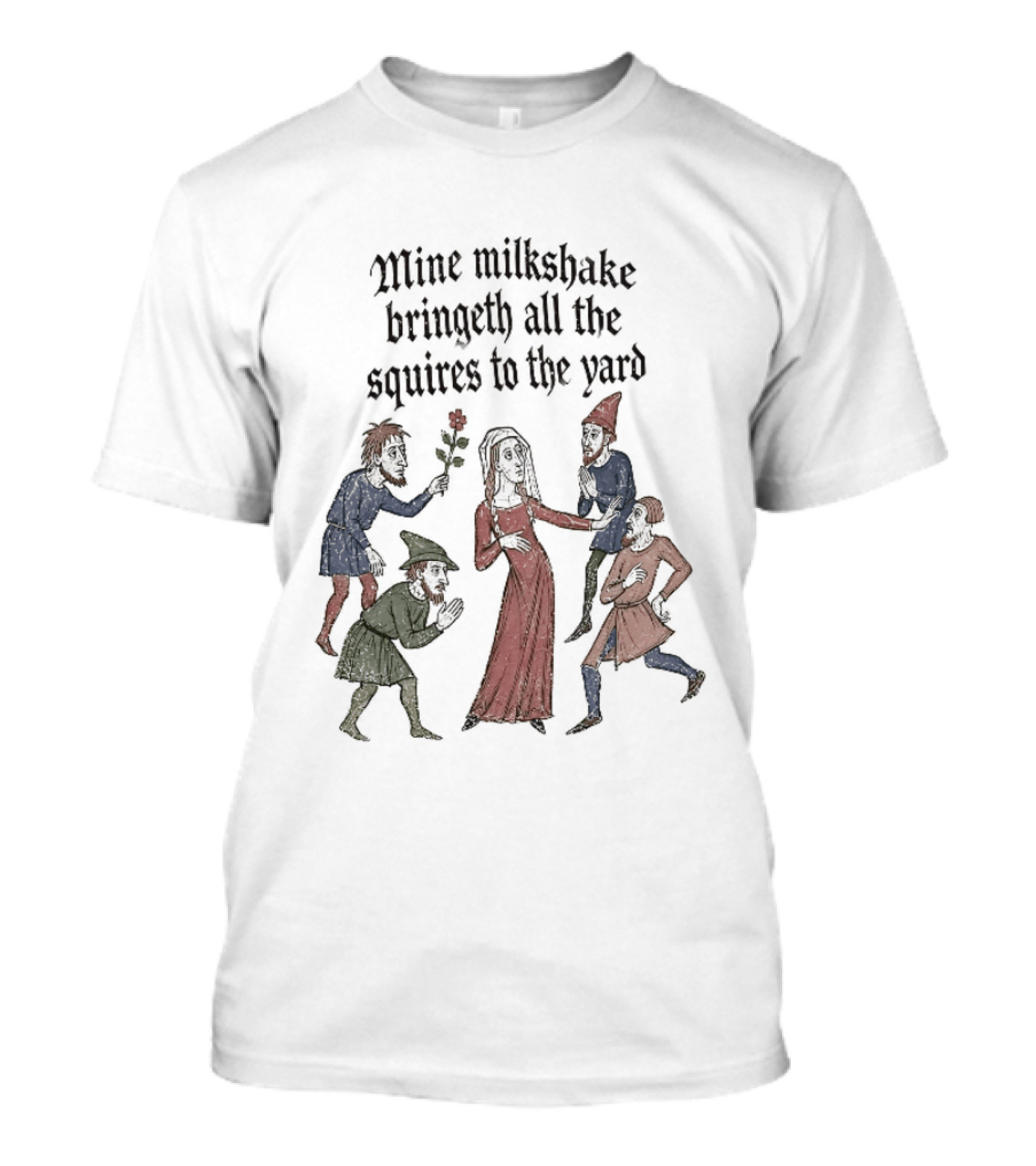 Mine Milkshake Bringeth All The Squires To The Yard Medieval Humor T-Shirt