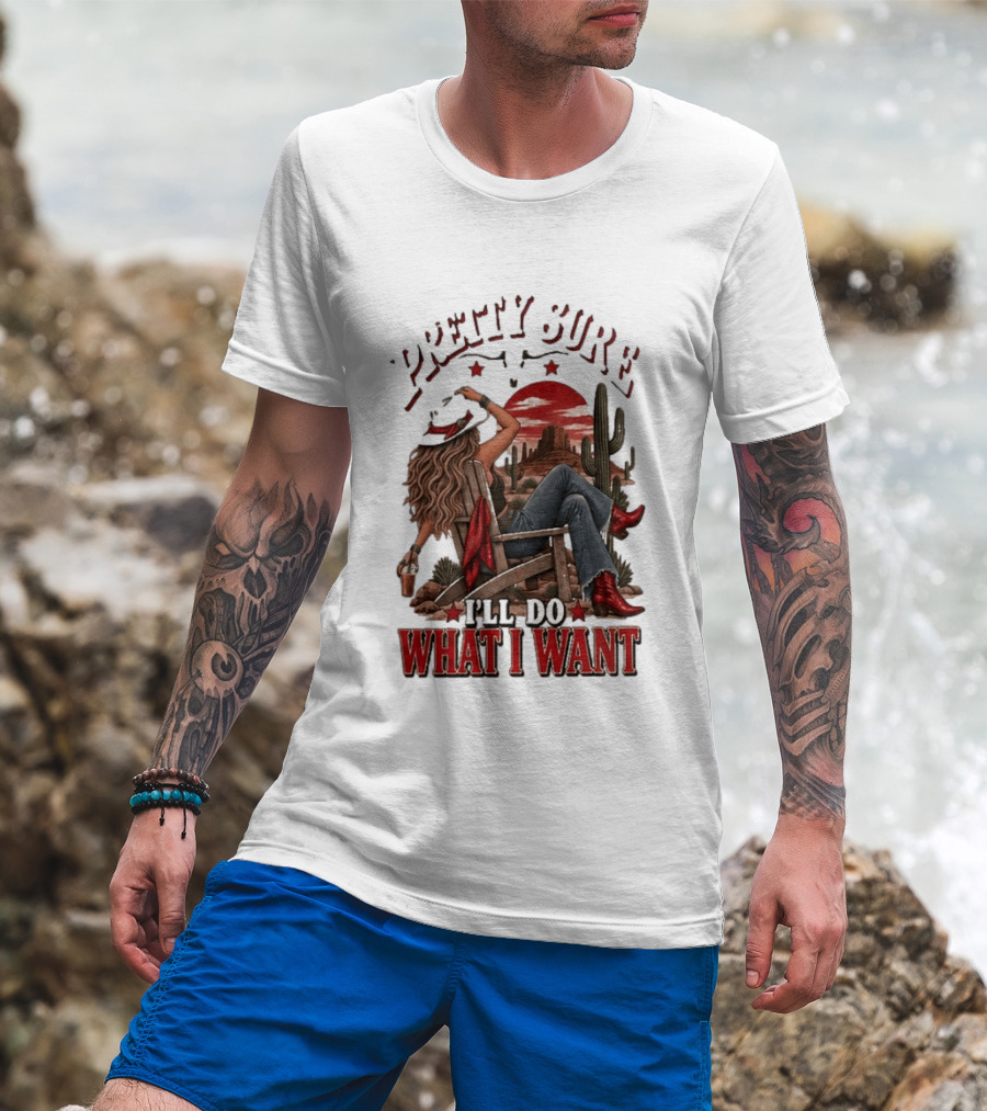 Pretty Sure I'll Do What I Want Western Sassy Cowgirl Red Boots Desert Scene T-Shirt