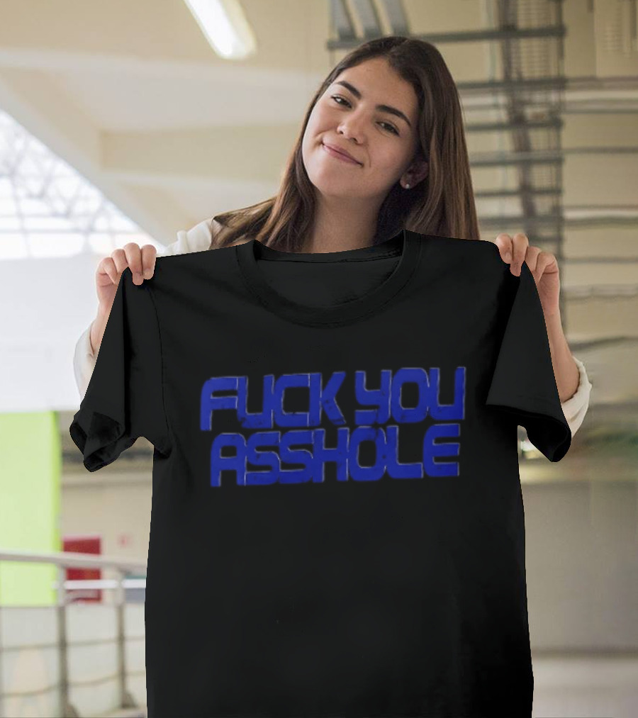 Fuck You Asshole Blue T-Shirt