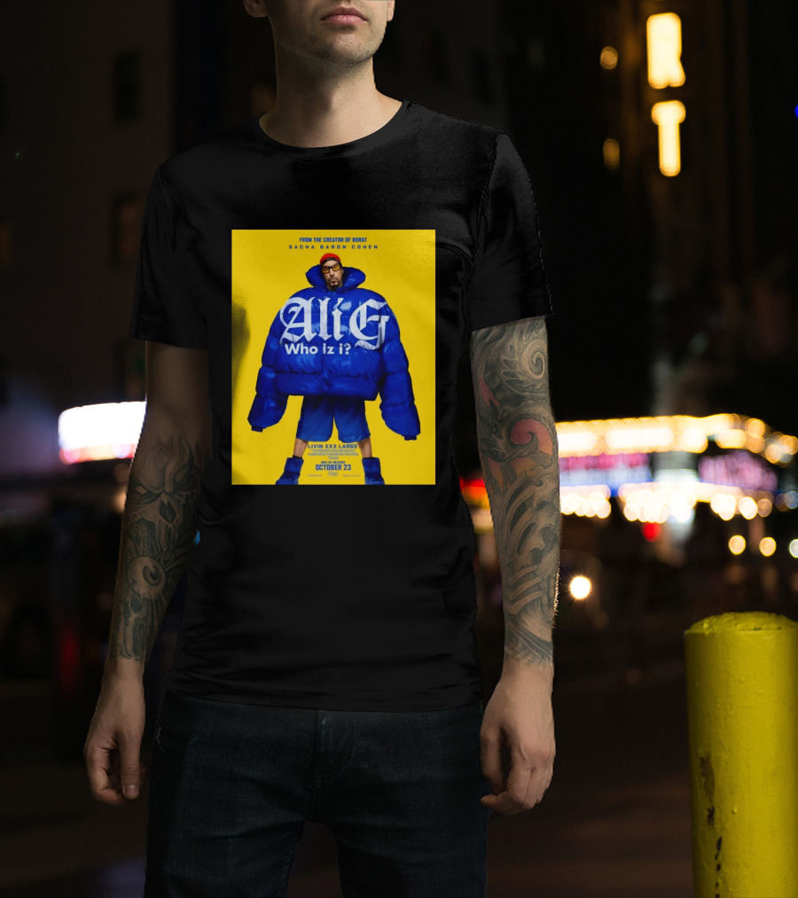 From The Creator Of Borat Sacha Baron Cohen Ali G Who Iz I Livin XXX Large October 23 2026 T-Shirt