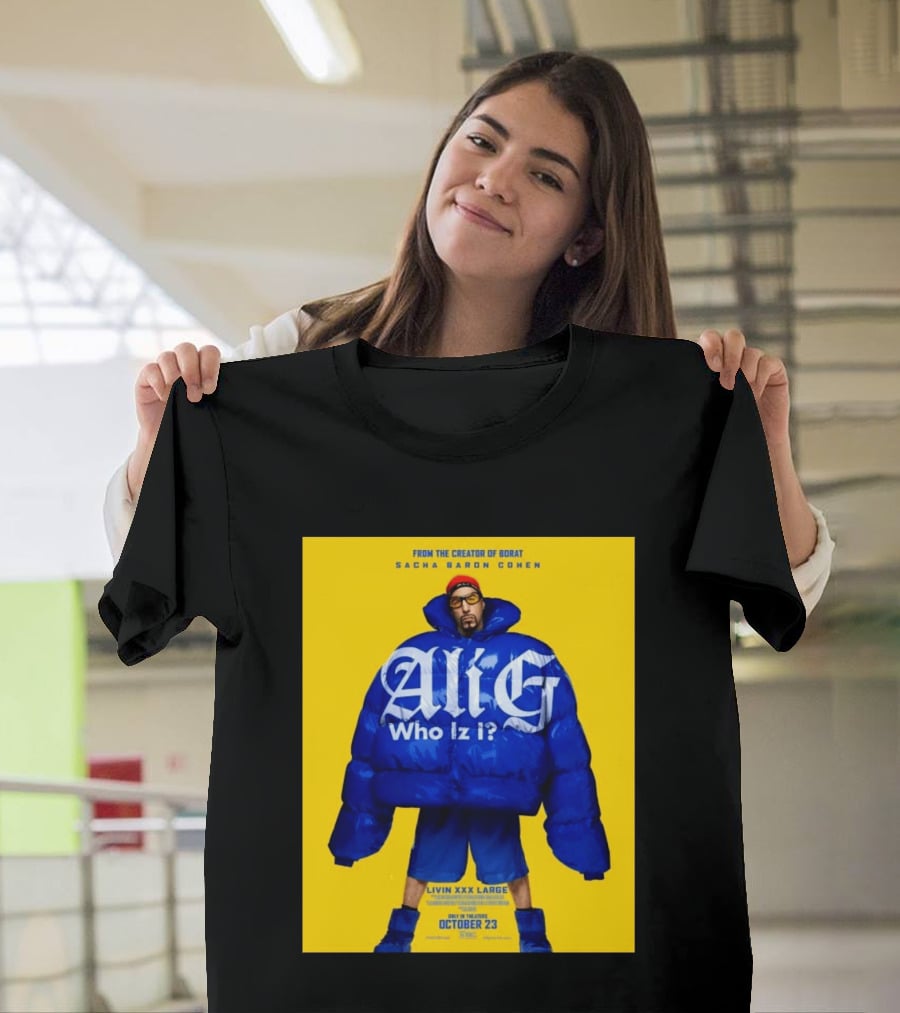 From The Creator Of Borat Sacha Baron Cohen Ali G Who Iz I Livin XXX Large October 23 2026 T-Shirt