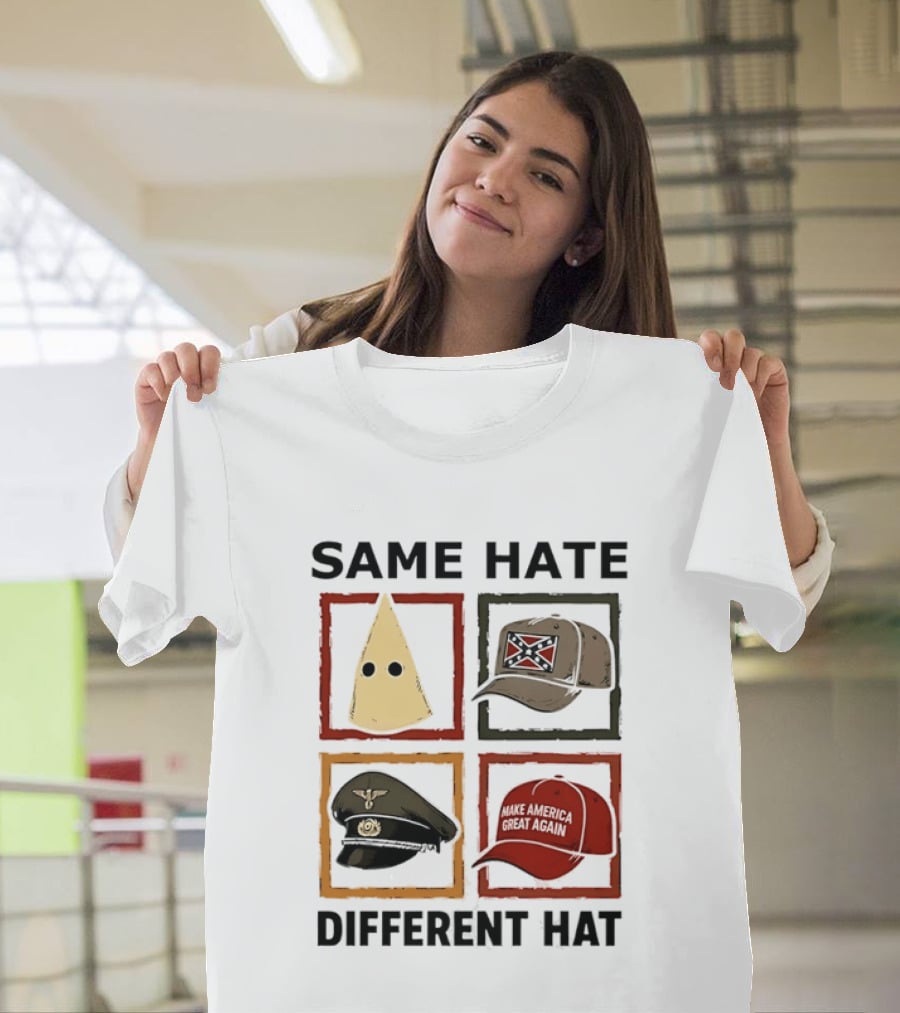 Same Hate Different Hat Klansman Cap Confederate Nazi Make America Great Again T-Shirt