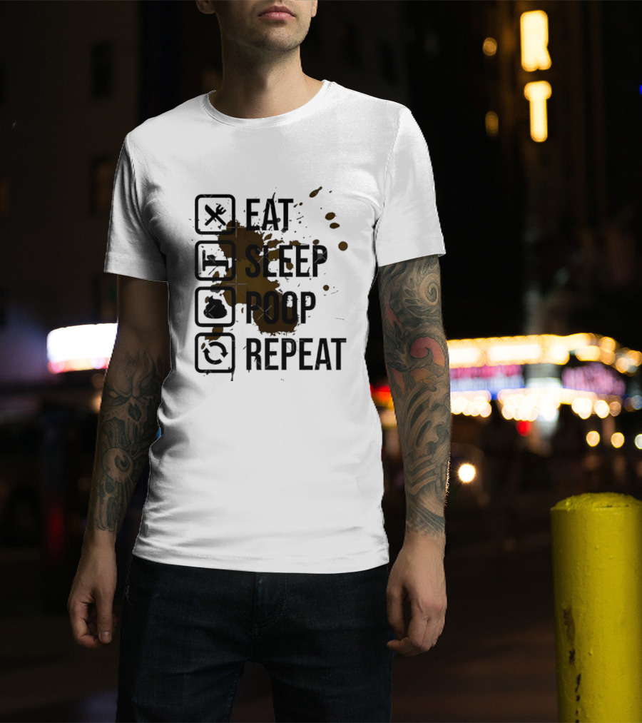 Eat Sleep Poop Repeat Lifestyle Humor Routine T-Shirt