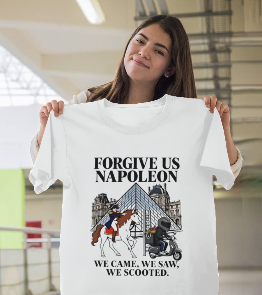 Forgive Us Napoleon We Came We Saw We Scooted Louvre Pyramid Scooter Horse Rider T-Shirt