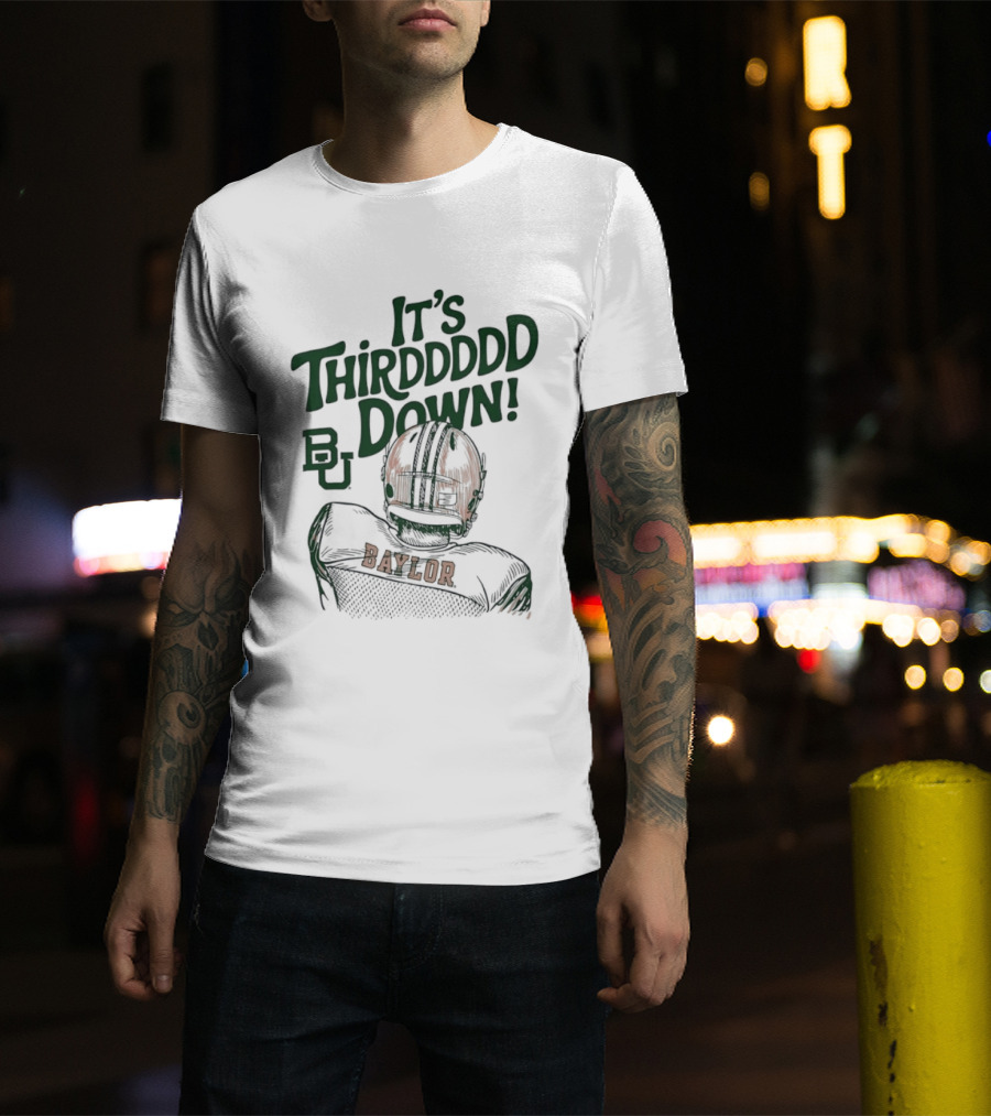 It's Thirddddd Down Baylor Bears Football BU Baylor T-Shirt