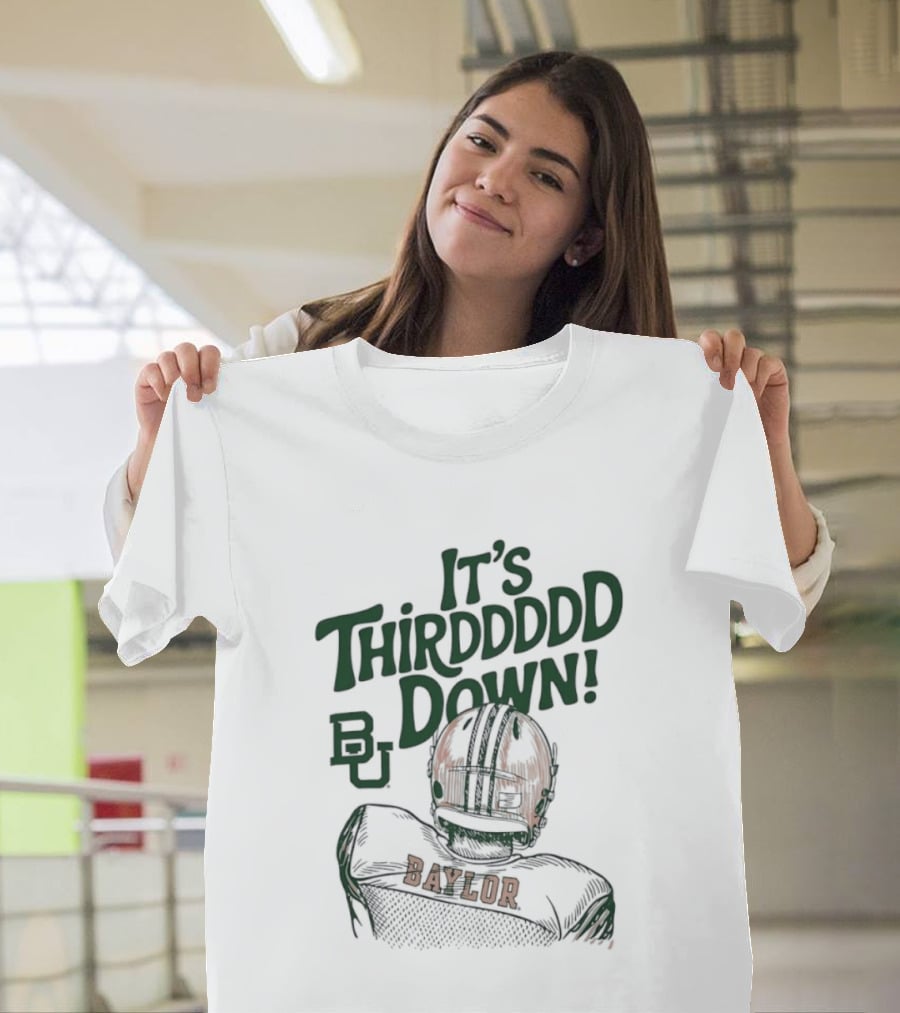 It's Thirddddd Down Baylor Bears Football BU Baylor T-Shirt
