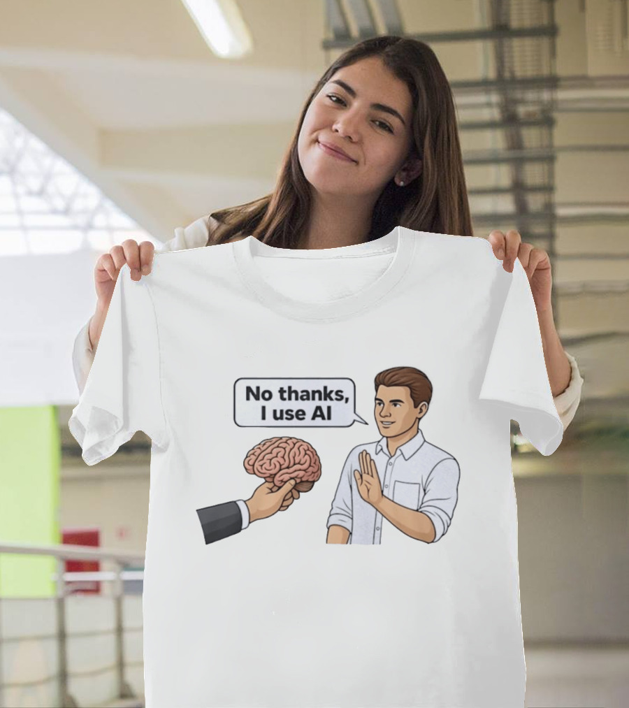 No Thanks I Use AI Artificial Intelligence Speech Bubble Man And Brain T-Shirt