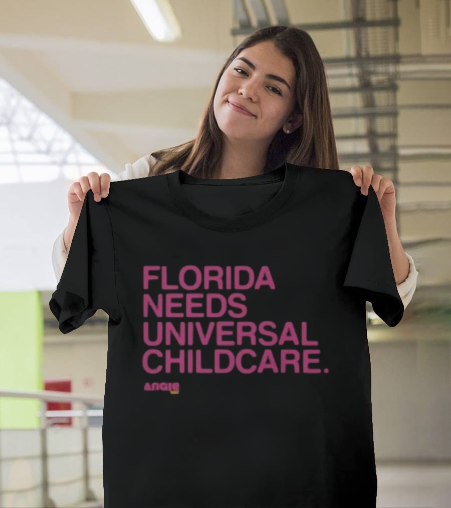 Angie Nixon Florida Needs Universal Childcare Advocacy U.S. Senate Campaign T-Shirt