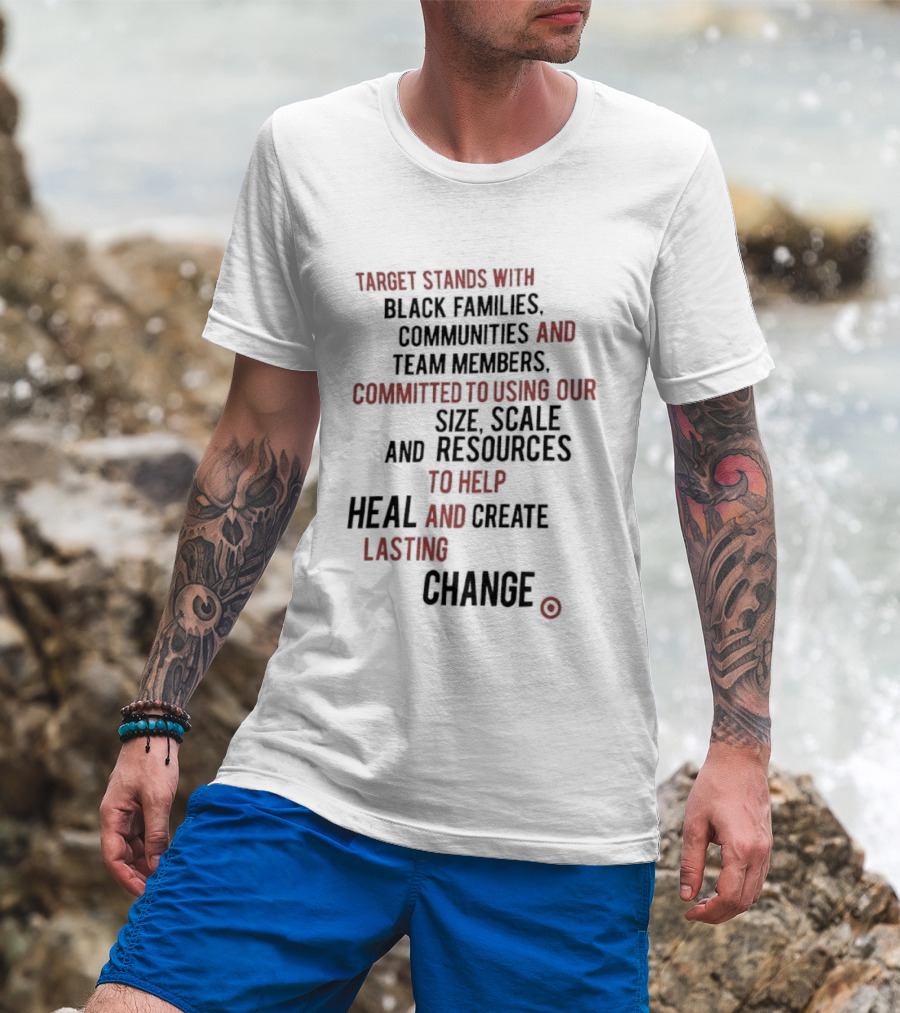 Target Stands With Black Families Communities And Team Members To Heal And Create Lasting Change T-Shirt
