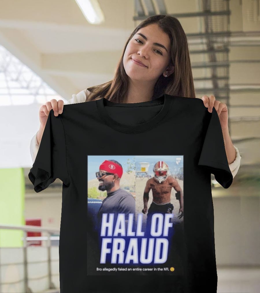 Daejon Love Hall Of Fraud Fake 49ers NFL Career Allegation T-Shirt