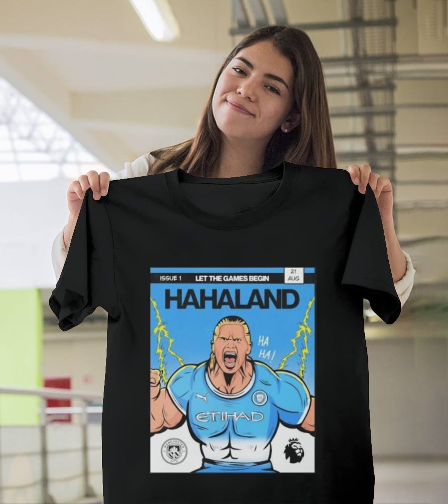 Erling Haaland Hahaland Manchester City Let The Games Begin Issue 1 HA HA Etihad Premier League 21 Aug T-Shirt