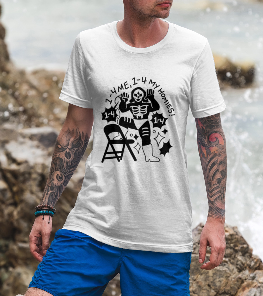 1 4 Me 1 4 My Homies Skeleton Wrestler With Folding Chair T-Shirt